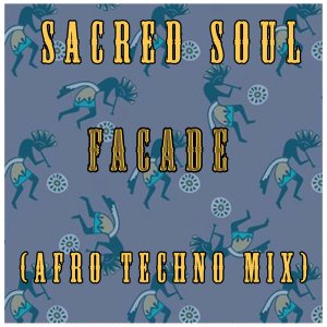 Sacred Soul - Facade (Afro Techno Mix)