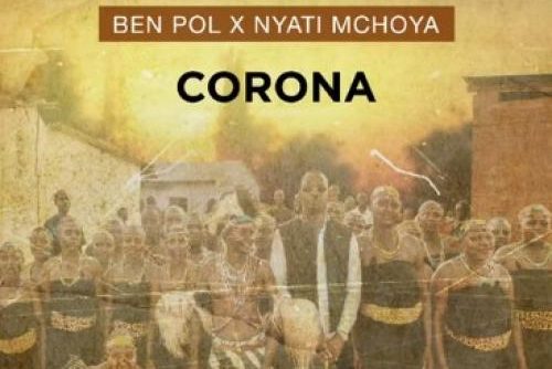 Ben Pol - Corona Ft. Nyati Mchoya Mp3 Audio Download