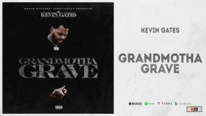 Kevin Gates - Grandmotha Grave Mp3 Audio Download