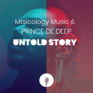 Mtsicology Music & Prince de Deep - Untold Story EP