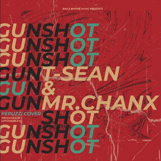 T-Sean ft. Mr Chanx - Gunshot (Peruzzi Cover)