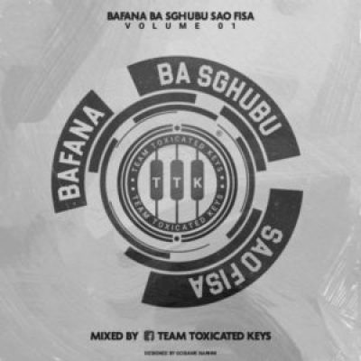 Toxicated Keys Bafana Ba Sghubu Sao Fisa Vol. 1 Mp3 Download