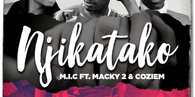 M.I.C ft. Macky 2 & Coziem - Njikatako