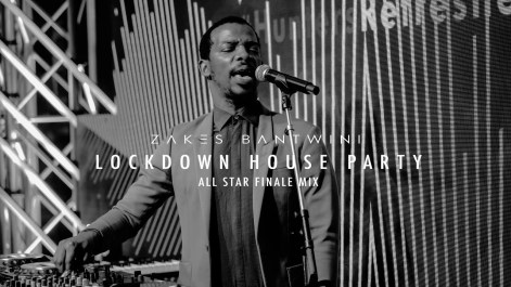 Zakes Bantwini - Lockdown House Party (All Star Finale Mix)