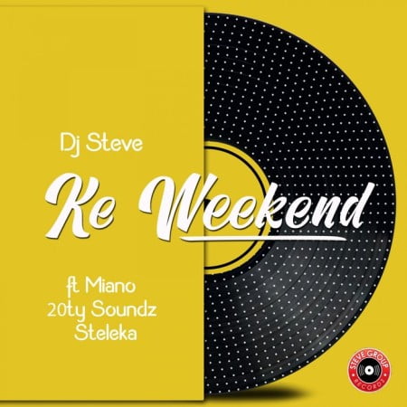DJ Steve - Ke Weekend ft. Miano, 20ty Soundz & Steleka