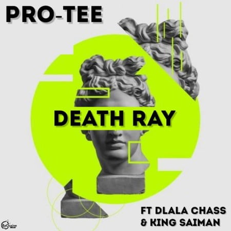 Pro Tee- Death Ray ft. Dlala Chass & King Saiman