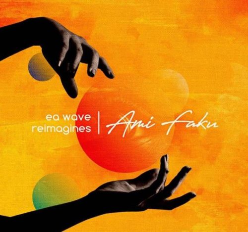 Ami Faku & EA Waves - EA Waves Reimagines  Ami Faku - EP