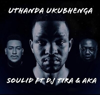 Soulid – Uthanda Ukubhenga ft. DJ Tira & AKA
