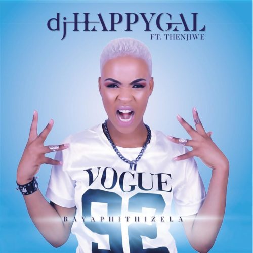 DJ HappyGal – Bayaphithizela ft. Thenjiwe
