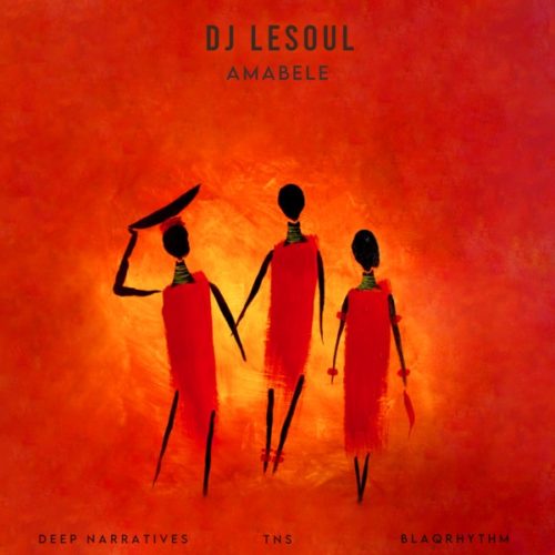DJ LeSoul - Amabele ft. Deep Narratives, TNS & BlaQRhythm