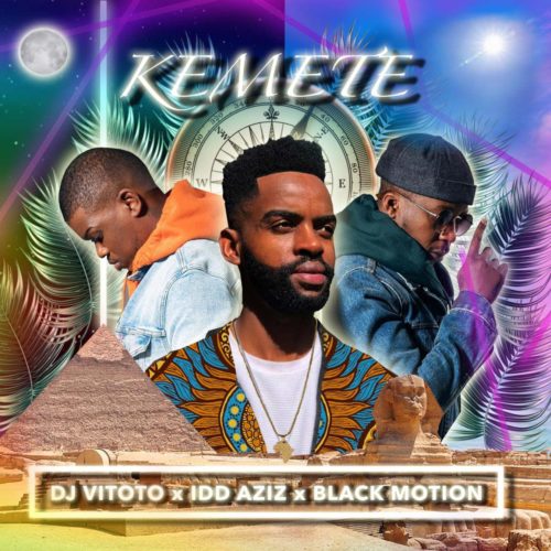 DJ Vitoto - Kemete ft. Idd Aziz & Black Motion