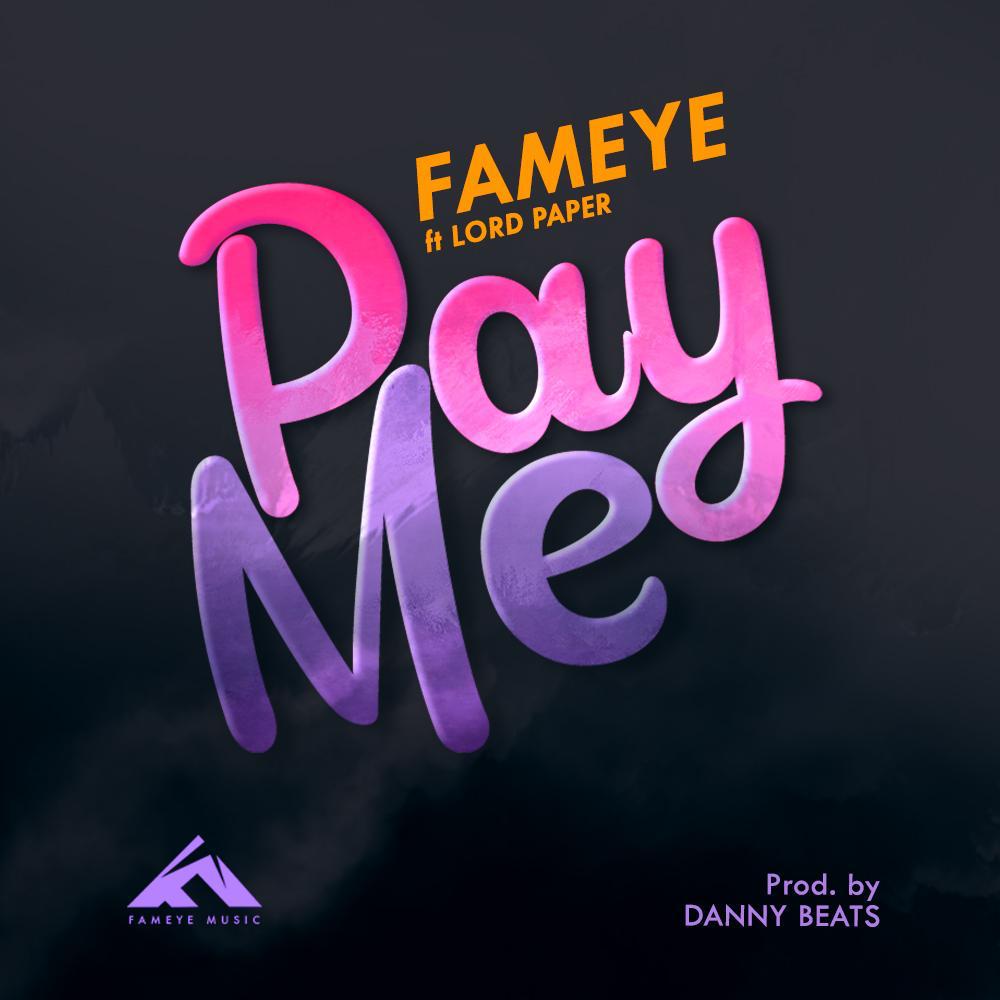 Fameye – Pay Me Ft. Lord Paper (Prod. By Danny Beats)