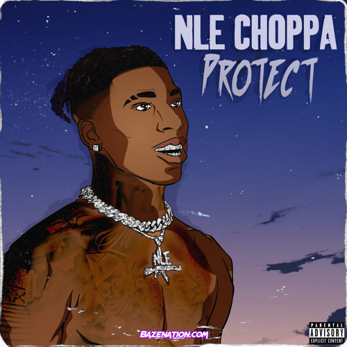 NLE Choppa - Protect MP3 Download