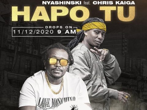Nyashinski ft Chris Kaiga – HAPO TU