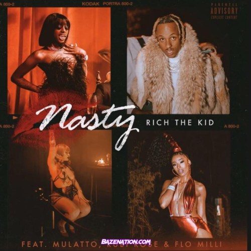 Rich The Kid - Nasty ft. Mulatto, Flo Milli & Rubi Rose Mp3 Download