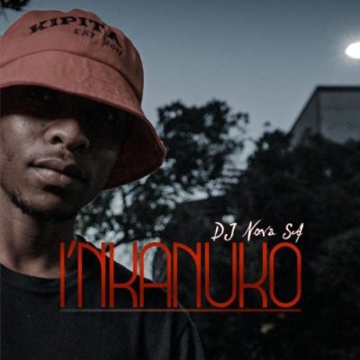 DJ Nova SA I’nkanuko Mp3 Download