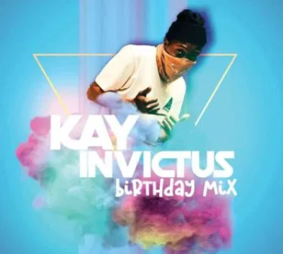 Kay Invictus Birthday Mix Download