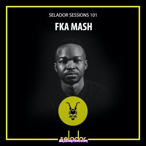 FKA Mash – Selador Sessions 101 (Mixtape) Mp3 Download