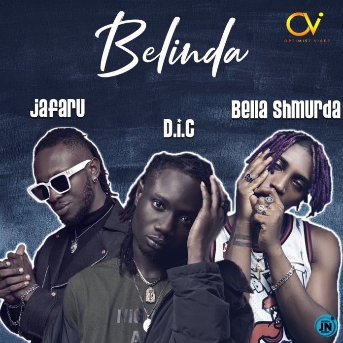 DIC – Belinda ft. Bella Shmurda, Jafaru