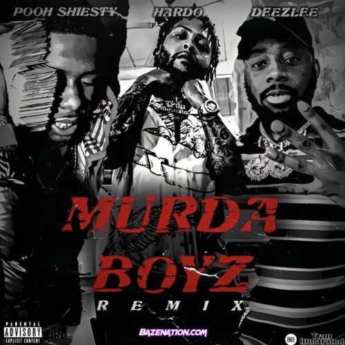 Hardo - Murda Boyz (Remix) ft. Pooh Shiesty & Deezlee Mp3 Download