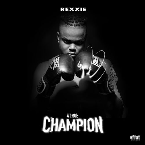 Album: Rexxie - A True Champion (ATC)