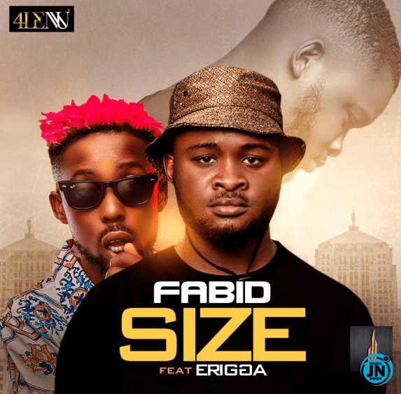 Fabid – Size ft. Erigga
