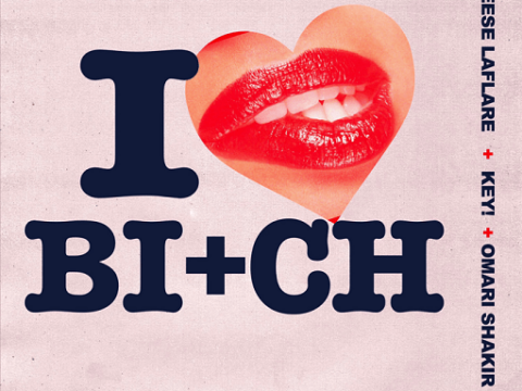 Reese LAFLARE, Omari Shakir & KEY! - I Love My Bitch