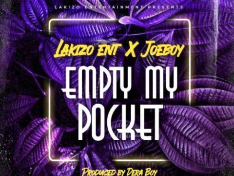 Joeboy x Lakizo Ent. - Empty My Pocket