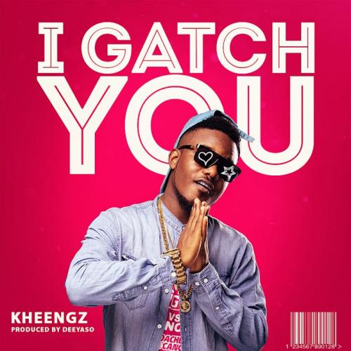 Kheengz - I Gatch You (Prod. by DeeYasso)