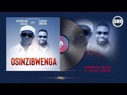 Morgan Isaac ft Daddy Andre – Osinzibwenga