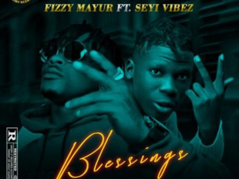 Fizzy Mayur Ft. Seyi Vibez - Blessings