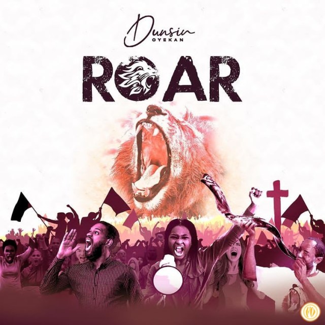 Dunsin Oyekan - Roar (Mp3 Download, Lyrics &amp; Video) | Gospelmetrics
