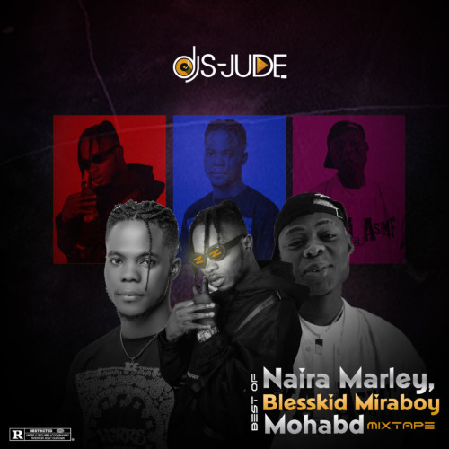 [Mixtape] DJ S-Jude - Best Of Naira Marley, Mohbad & Blesskid Miraboy
