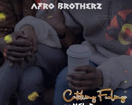 Afro Brotherz – Catching Feelings ft. Caiiro, Melisa Peter, Pastor Snow & Mzoka