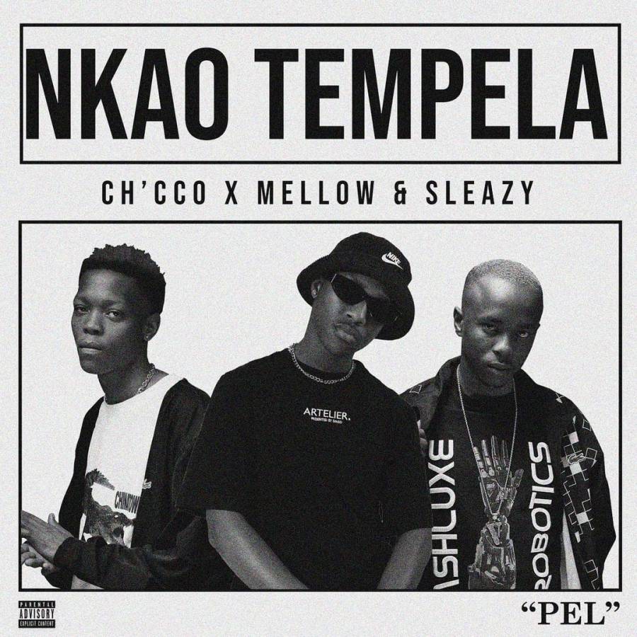 Ch’cco x Mellow & Sleazy – Nkao Tempela