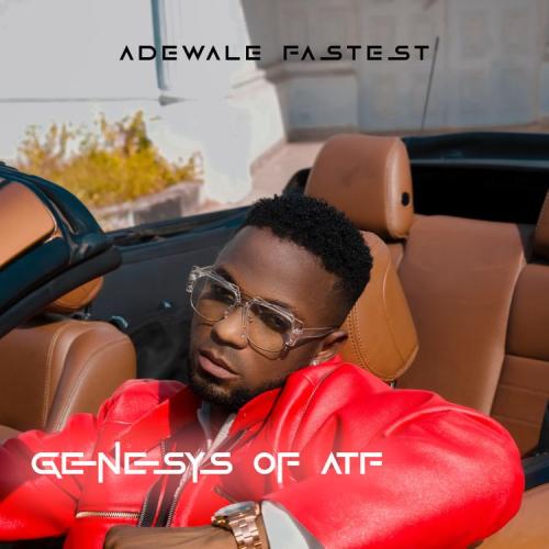 Adewale Fastest - Genesys of ATF (EP)