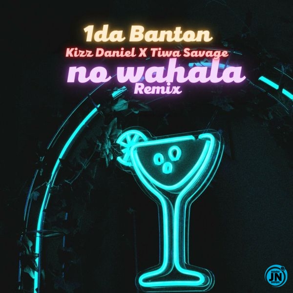 1da Banton – No Wahala (Remix) ft. Kizz Daniel & Tiwa Savage