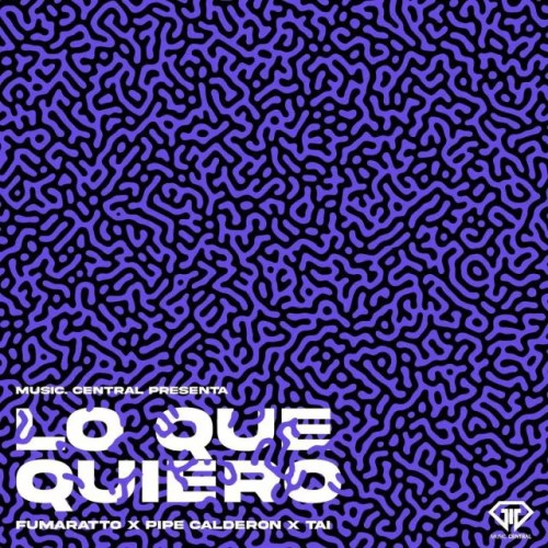 Pipe Calderón, Fumaratto, Tai - Lo Que Quiero Mp3 Download