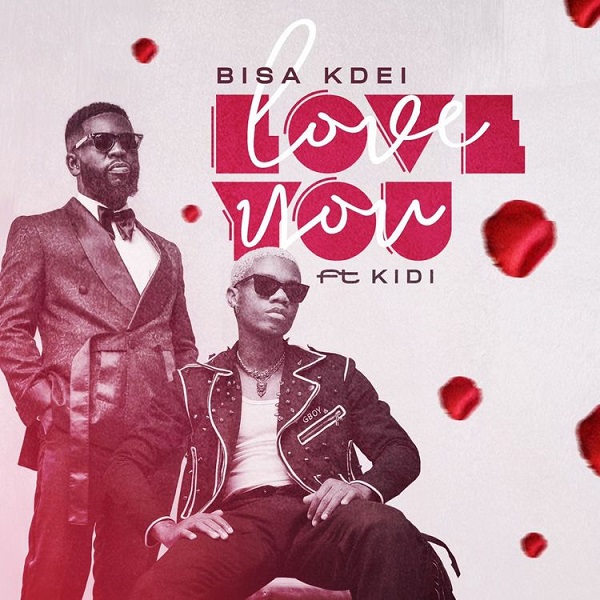 Bisa Kdei - Love You Ft. KiDi
