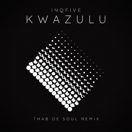 InQfive - Kwazulu (Thab De Soul Remix)