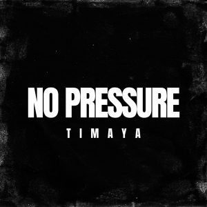 Timaya - No Pressure