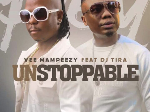 Vee Mampeezy - Unstoppable Ft. DJ Tira
