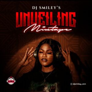 Dj Smiley – Dj Smiley’s Unveiling Mixtape