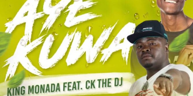 King Monada – Aye Kuwa Ft. CK The DJ