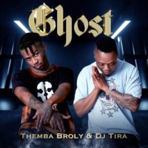 Themba Broly & DJ Tira – Ghost