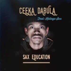 Ceeka Dabula – Sax Education Ft. Katlego Sax